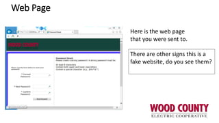 Web Page
Here is the web page
that you were sent to.
There are other signs this is a
fake website, do you see them?
 