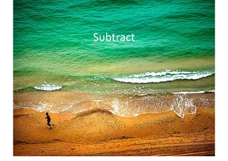 Subtract	
  
 