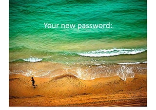 Your	
  new	
  password:	
  
 