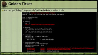 Golden Ticket 
Even Microsoft was a little bit curious about their own AD at 
our talk at BlueHat 
– https://twitter.com/J...