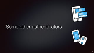 Some other authenticators
26
 