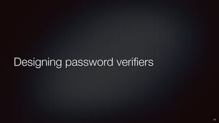 Designing password veriﬁers
23
 