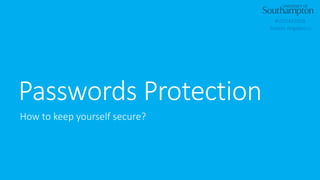 Passwords Protection
How to keep yourself secure?
#UOSM2008
Andrei Angelescu
 