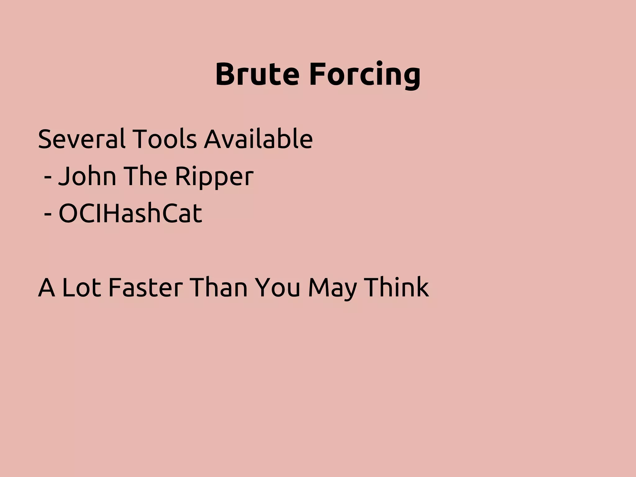Brute Forcing Several Tools Available - John The Ripper - OCIHashCat A Lot Faster Than You May Think 