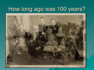 How long ago was 100 years?