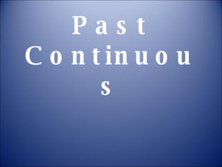 Past Continuous 