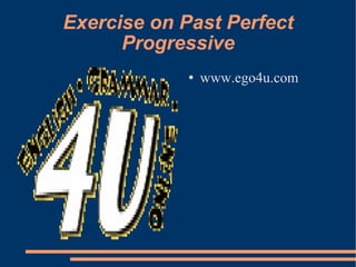 Exercise on Past Perfect Progressive ,[object Object]