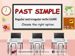 Regular and irregular verbs GAME
Choose the right option.
 
