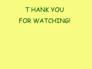 T HANK YOU
FOR WATCHING!
 