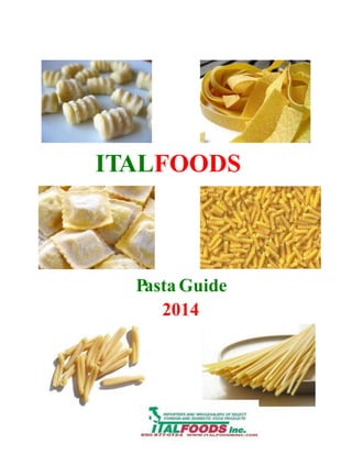 ITALFOODS
Pasta Guide
2014
 
