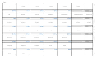 TVT Produção Produção Produção Produção Produção
29/Feb 1/Mar 2/Mar 3/Mar 4/Mar 5/Mar 6/Mar
PPM Produção Produção Filmagem RJ Deslocamento Filmagem Aeroporto Filmagem Casa
7/Mar 8/Mar 9/Mar 10/Mar 11/Mar 12/Mar 13/Mar
Montagem Montagem Montagem Montagem Montagem Montagem Montagem
14/Mar 15/Mar 16/Mar 17/Mar 18/Mar 19/Mar 20/Mar
Montagem Montagem Montagem Montagem Off Line Ajustes Ajustes
21/Mar 22/Mar 23/Mar 24/Mar 25/Mar 26/Mar 27/Mar
Finalização Finalização Finalização Finalização Finalização
28/Mar 29/Mar 30/Mar 31/Mar 1/Apr 2/Apr 3/Apr
Finalização Finalização Finalização On Line Ajustes
4/Apr 5/Apr 6/Apr 7/Apr 8/Apr 9/Apr 10/Apr
Ajustes Cópias
 
