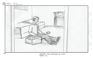 CLIENTE: TAM
FILME: “PRESENTE OLIMPICO”
26. LARISSA: Tava pensando em você!
PEDRO: Oi…
 