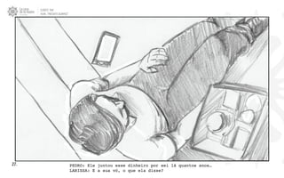 CLIENTE: TAM
FILME: “PRESENTE OLIMPICO”
27. PEDRO: Ele juntou esse dinheiro por sei lá quantos anos…
LARISSA: E a sua vó, o que ela disse?
 