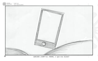 CLIENTE: TAM
FILME: “PRESENTE OLIMPICO”
28. LARISSA (CONT’D): PEDRO, o que ela disse?
 