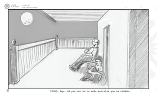 CLIENTE: TAM
FILME: “PRESENTE OLIMPICO”
31. PEDRO: Aqui dá pra ver muito mais estrelas que na cidade.
 