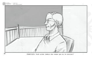 CLIENTE: TAM
FILME: “PRESENTE OLIMPICO”
32. FRANCISCO: Você ainda lembra dos nomes que eu te ensinei?
 