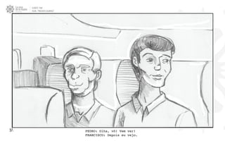 CLIENTE: TAM
FILME: “PRESENTE OLIMPICO”
37. PEDRO: Olha, vô! Vem ver!
FRANCISCO: Depois eu vejo.
 