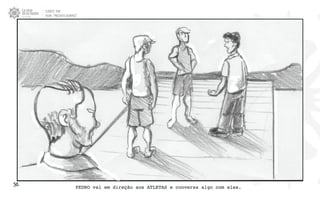 CLIENTE: TAM
FILME: “PRESENTE OLIMPICO”
50. PEDRO vai em direção aos ATLETAS e conversa algo com eles.
 