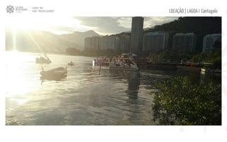 LOCAÇÃO | LAGOA I Cantagalo
CLIENTE: TAM
FILME: “PRESENTE OLIMPICO”
 