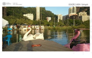 LOCAÇÃO | LAGOA I Cantagalo
CLIENTE: TAM
FILME: “PRESENTE OLIMPICO”
 