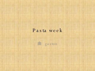 Pasta week 由  gaston 