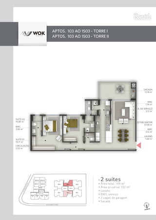 APTOS. 103 AO 1503 - TORRE I
APTOS. 103 AO 1503 - TORRE II
AV.OTHONGAMAD’EÇA
RUA DR. ARMÍNIO TAVARES
• 2 suítes
• Área total: 199 m2
• Área privativa: 132 m2
• Lavabo
• BWC serviço
• 2 vagas de garagem
• Sacada
BWC
3,12 m2
ESTAR/JANTAR
37,58 m2
BWC
1,74 m2
A. DE SERVIÇO
3,12 m2
SACADA
12,18 m2
LAVABO
1,68 m2
SUÍTE 01
18,17 m2
CIRCULAÇÃO
2,03 m2
SUÍTE 02
10,80 m2
BWC
3,80 m2
 