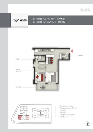 AV.OTHONGAMAD’EÇA
RUA DR. ARMÍNIO TAVARES
eStúdios 101 ao 401 - Torre I
eStúdios 104 ao 404 - Torre I
LAVABO
eStúdio
58,67 m2
BWC
SACADA
• Área total: 150 m2
• Área privativa: 87 m2
• Lavabo
• Sacada
• 1 vaga de garagem
• Hobby box
 