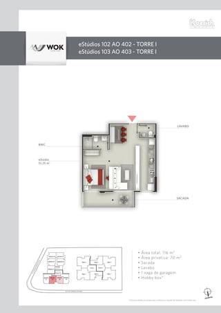 AV.OTHONGAMAD’EÇA
RUA DR. ARMÍNIO TAVARES
• Área total: 116 m2
• Área privativa: 70 m2
• Sacada
• Lavabo
• 1 vaga de garagem
• Hobby box*
eStúdios 102 ao 402 - Torre I
eStúdios 103 ao 403 - Torre I
LAVABO
SACADA
eStúdio
51,25 m2
BWC
* Consulte tabelas de vendas para conhecer a relação de eStúdios com hobby box.
 