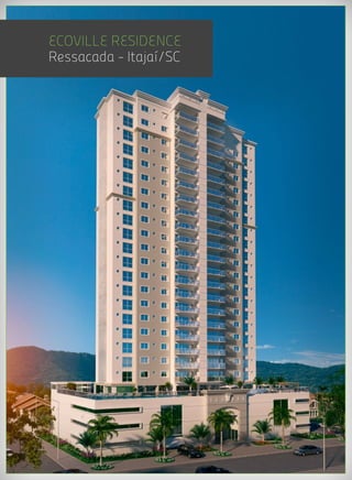 ECOVILLE RESIDENCE
Ressacada - Itajaí/SC
 
