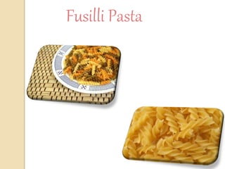 Fusilli Pasta
 