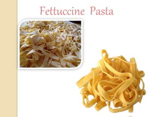 Fettuccine Pasta
 