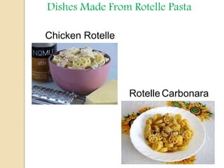 Dishes Made From Rotelle Pasta
Chicken Rotelle
Rotelle Carbonara
 