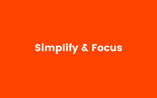 Simplify & Focus
 