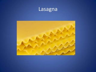 Lasagna
 