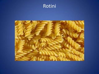 Rotini
 