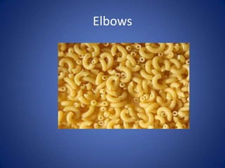 Elbows
 