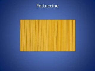 Fettuccine
 