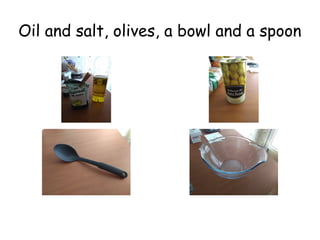 Oil and salt, olives, a bowl and a spoon
 