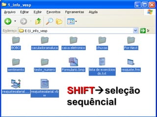 SHIFT  seleção sequêncial 