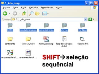 SHIFT  seleção sequêncial 