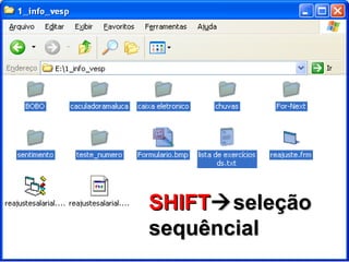 SHIFT  seleção sequêncial 