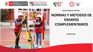 MARZO 2024
Escuela Superior Técnica
NORMAS Y METODOS DE
ENSAYOS
COMPLEMENTARIOS
 