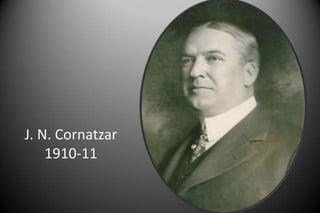 J. N. Cornatzar
1910-11
 