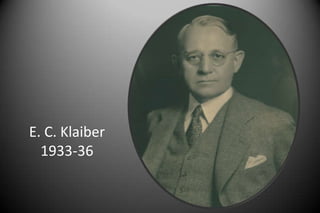 E. C. Klaiber
1933-36
 