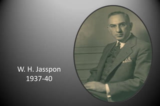 W. H. Jasspon
1937-40
 