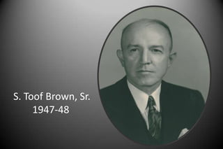 S. Toof Brown, Sr.
1947-48
 