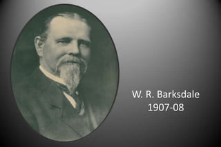 W. R. Barksdale
1907-08
 
