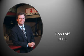 Bob Eoff
2003
 