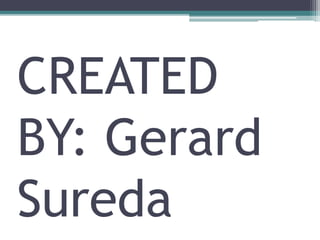 CREATED
BY: Gerard
Sureda
 