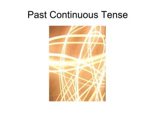 Past Continuous Tense  